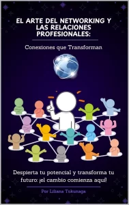 El Arte del Networking y las Relaciones Profesionales: : Conexiones que Transforman